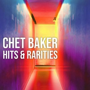 Chet Baker: Hits and Rarities