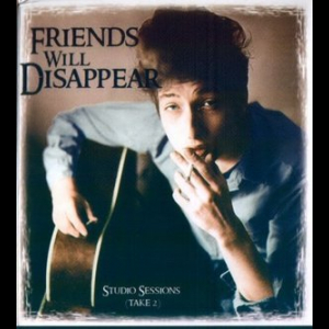 Friends Will Disappear: Studio Sessions (Take 2)