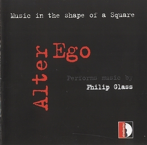 Alter Ego Performs Music By Philip Glass - Music in the shape of a square
