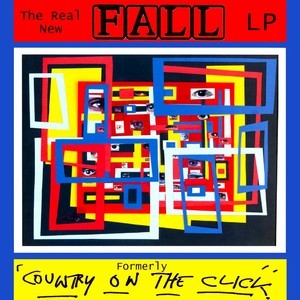 The Real New Fall Lp Formerly 'Country On The Click'