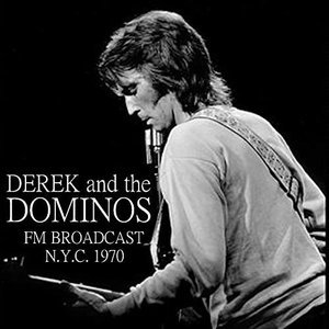 Derek and the Dominos FM Broadcast N.Y.C. 1970