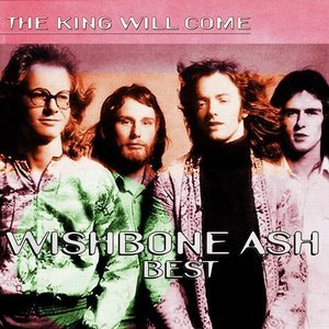 The King Will Come - Wishbone Ash - Best