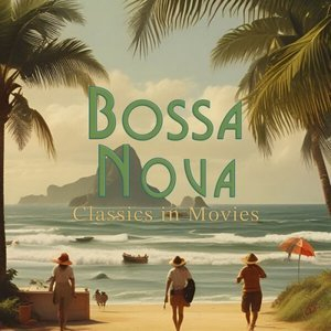 Bossa Nova: Classics In Movies