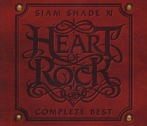 Siam Shade XI Complete Best ~Heart Of Rock~
