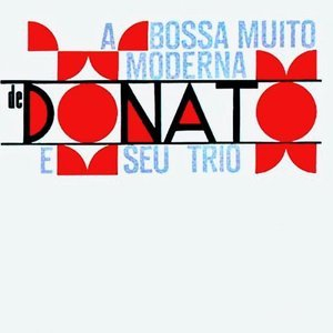 Bossa Muito Moderna de Donato e Seu Trio