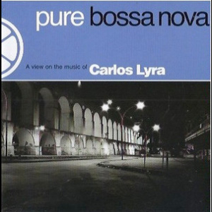 Pure Bossa Nova - A View On The Music Of Carlos Lyra