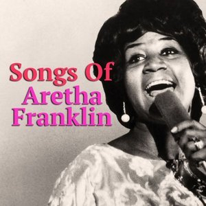 Songs Of Aretha Franklin