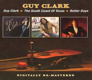 Guy Clark / The South Of Texas / Better Days