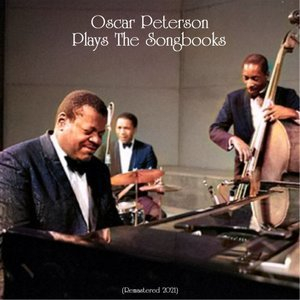 Oscar Peterson Plays the Songbooks (All Tracks Remastered)