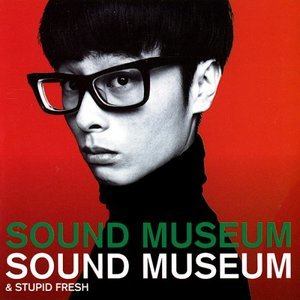 Sound Museum & Stupid Fresh