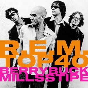R.E.M.'s Top Forty Playlist (according to Berry, Buck, Mills and Stipe)