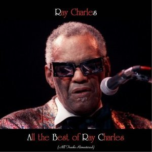 All the Best of Ray Charles (All Tracks Remastered)