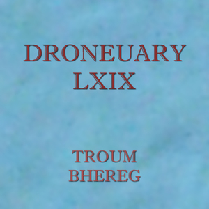Droneuary LXIX - Bhereg
