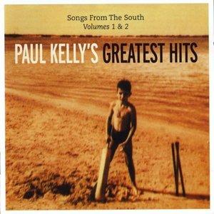 Songs From The South: Paul Kelly's Greatest Hits
