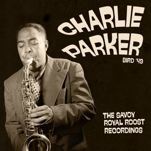Bird ’49: The Savoy Royal Roost Recordings