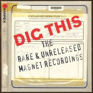 Dig This - Rare & Unreleased Magnet Recordings