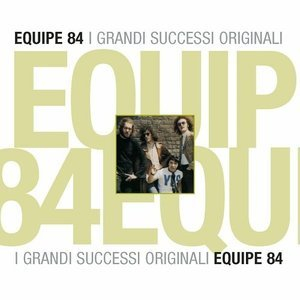 Grande successi originali: Equipe 84