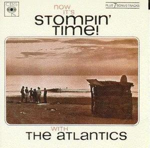 Now It's Stompin' Time With The Atlantics