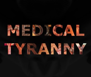 MEDICAL TYRANNY