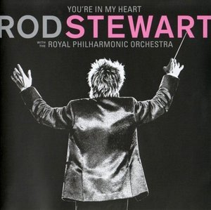 You're In My Heart: Rod Stewart With The Royal Philharmonic Orchestra