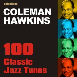 100 Classic Jazz Tunes: The Best Of Coleman Hawkins