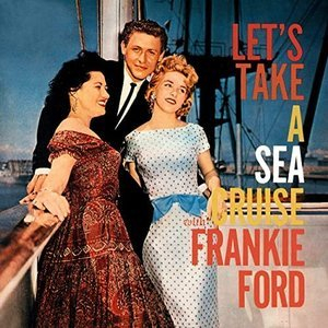 Lets Take a Sea Cruise with Frankie Ford