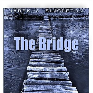 The Bridge, Pt. 1