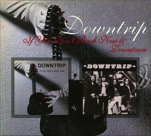 If You Don't Rock Now / Downtown