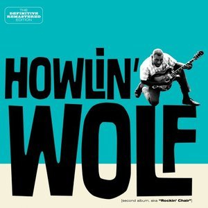 Howlin` Wolf (Second Album Aka Rockin` Chair)