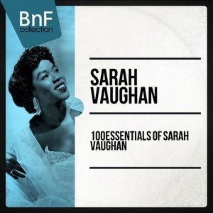 100 Essentials of Sarah Vaughan