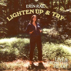 Lighten Up & Try: Live & From the Heart