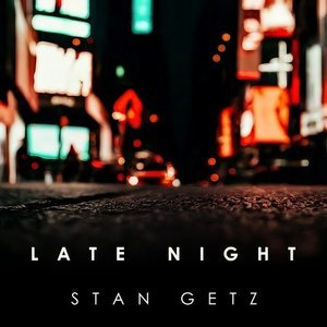 Late Night Stan Getz