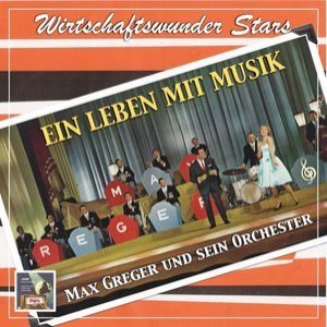 Wirtschaftswunder-Stars: Ein Leben Mit Musik