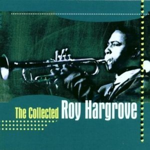 The Collected Roy Hargrove