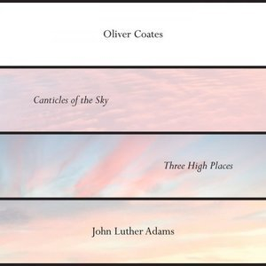 John Luther Adams Canticles of the Sky + Three High Places