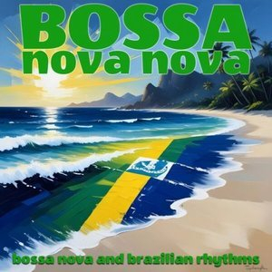 Bossa Nova Nova (Bossa Nova & Brazilian Rhythms)