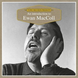 An Introduction to Ewan MacColl