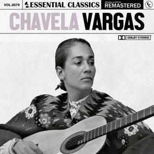 Essential Classics, Vol. 79: Chavela Vargas