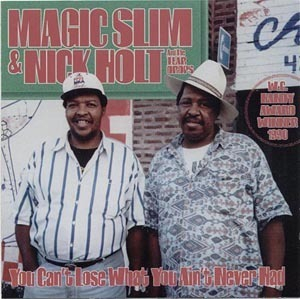 [vol.10] Magic Slim & The Teardrops (you Can't Lose What You Ain't Never Had)