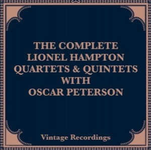 The Complete Lionel Hampton Quartets & Quintets With Oscar Peterson