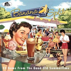 Banana Split for My Baby - Rockin Tracks from the Good Old Summertime