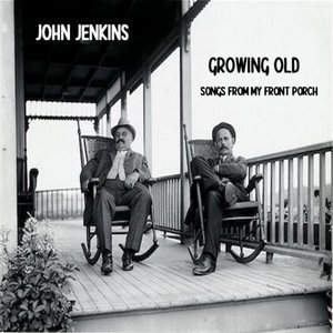 Growing Old - Songs from my front porch