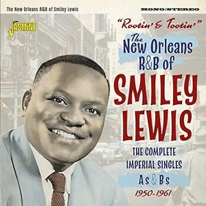 Rootin & Tootin: The New Orleans R&B of Smiley Lewis (The Complete Imperial Singles As & Bs, 1950-1961)