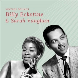 Billy Eckstine & Sarah Vaughan - Vintage Sounds