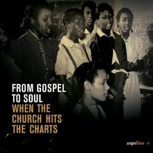 From Gospel To Soul - When The Church Hits The Charts