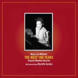 Mary Lou Williams - The Next 100 Years