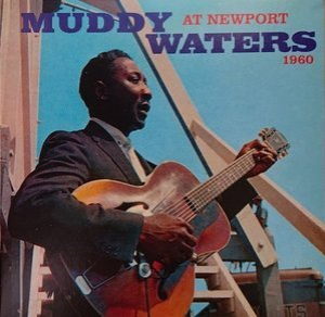 Muddy Waters At Newport 1960