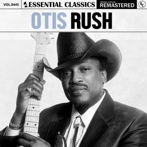 Essential Classics, Vol. 445: Otis Rush