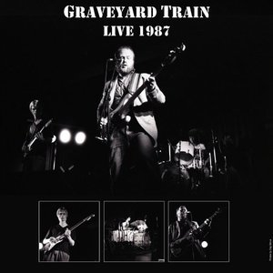 GRAVEYARD TRAIN (LIVE 1987)