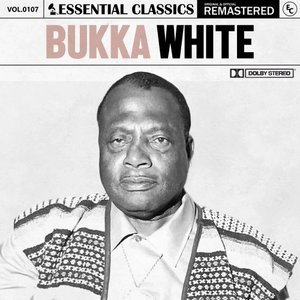 Essential Classics, Vol. 107: Bukka White